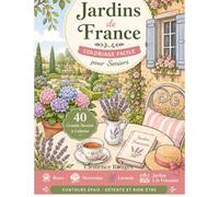 Jardins de France · Coloriage Facile pour Seniors: 40 Large Bold Designs · Roses, Lavender, Hydrangeas, French Gardens · Stress Relief · Perfect Gift