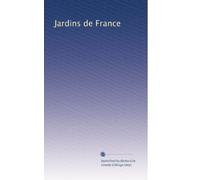 Jardins de France: Volume 7