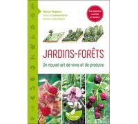 Jardins-forêts: Un nouvel art de vivre et de produire