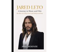 JARED LETO: A Journey in Music and Film - The Rise of a Rock Icon and Hollywood Star
