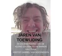 Jaren van toewijding: In voorbereiding van de kleine gouden eeuw binnen kali yuga