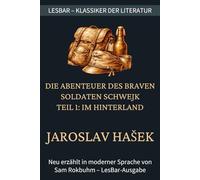 Jaroslav Hašek - Die Abenteuer des braven Soldaten Schwejk - Teil 1: Im Hinterland: LesBar - weil Klassiker nicht kompliziert sein müssen (LesBar - neu erzählt in moderner Sprache)