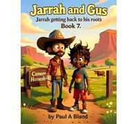 Jarrah and Gus. Jarrah getting back to his roots with Dad. Book 7. (Jarrah and Gus. Aussie Outback Adventures)