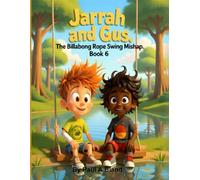 Jarrah and Gus. The Billabong Rope Swing Mishap. Book 6.