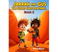 Jarrah and Gus, The Secret Cave Paintings. Book 2 (Jarrah and Gus. Aussie Outback Adventures)