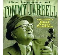 Jarrell, Tommy - Legacy of Tommy Jarrell, Vol. 1: Sail Away Ladies