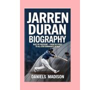 JARREN DURAN: BIOGRAPHY: BUILT BY PRESSURE - FROM SELF-DOUBT TO ALL-STAR DOMINANCE IN MLB