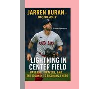 Jarren Duran - Biography: Lightning In Center Field -BASEBALL, BRAVERY ,AND THE JOURNEY TO BECOMING A HERO