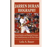 JARREN DURAN BIOGRAPHY: Mental Battles and Baseball Dreams: The Untold Journey to All-Star Glory