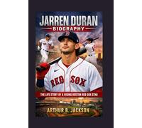 JARREN DURAN BIOGRAPHY: THE LIFE STORY OF A RISING BOSTON RED SOX STAR