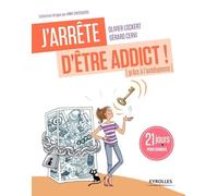 J'arrête d'être addict ! (Grâce à l'auto-hypnose): 21 jours pour changer