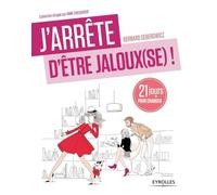 J'arrête d'être jaloux (se): 21 jours pour changer