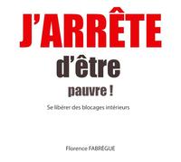 J'arrête d'être pauvre !: Les blocages intérieurs
