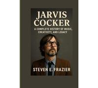 Jarvis Cocker: A Complete History of Music, Creativity, and Legacy