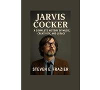 Jarvis Cocker: A Complete History of Music, Creativity, and Legacy