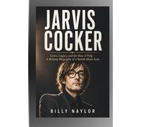 JARVIS COCKER: Lyrics, Legacy, and the Rise of Pulp - A Britpop Biography of a British Music Icon