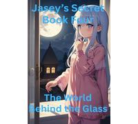 Jasey’s Secret: The World Beyond the glass Book Four: A Fantasy Children’s Book for Ages 4 to 8