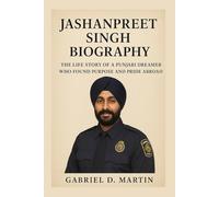 JASHANPREET SINGH BIOGRAPHY: THE LIFE STORY OF A PUNJABI DREAMER WHO FOUND PURPOSE AND PRIDE ABROAD
