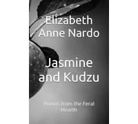 Jasmine and Kudzu: Poems from the Feral Hearth