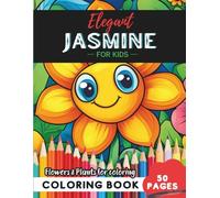 Jasmine Coloring Book for Kids: Explore the wonders of the plant world in 50 coloring pages