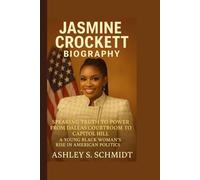 JASMINE CROCKETT BIOGRAPHY: SPEAKING TRUTH TO POWER FROM DALLAS COURTROOM TO CAPITOL HILL - A YOUNG BLACK WOMAN'S RISE IN AMERICAN POLITICS