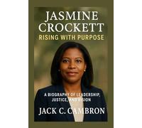 JASMINE CROCKETT: RISING WITH PURPOSE: A Biography Of Leadership, Justice, And Vision