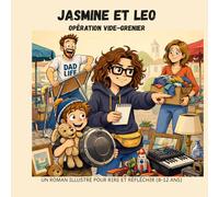 Jasmine et Léo : Tome 3 : Opération Vide-Grenier: Un roman illustré pour enfants sur le tri, l'argent de poche et les souvenirs.