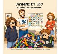 Jasmine et Léo - Tome 4 : La grève des chaussettes: Un roman illustré pour rire et réfléchir en famille (8-12 ans)