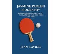 JASMINE PAOLINI BIOGRAPHY: The Remarkable Journey Of An Italian Tennis Star Who Defied The Odds