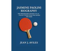 JASMINE PAOLINI BIOGRAPHY: The Remarkable Journey Of An Italian Tennis Star Who Defied The Odds