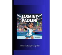 JASMINE PAOLINI: The Little Champion with a Big Dream A Children's Biography for Ages 5-14