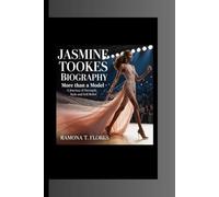 JASMINE TOOKES BIOGRAPHY: More Than a Model- A Journey of Strength, Style and self-Belief