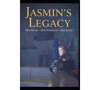 Jasmin's Legacy: Her Heart. Her Strength. Her Story. (The Jasmin's Legacy Series)