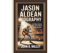 JASON ALDEAN BIOGRAPHY:: Dirt Roads, Country Gold, and the Rise of a Music Maverick