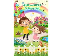 Jason and Nayla in Happy Land (Jason and Nayla in Happy Land : Jason & Nayla: The Snowy Slide Adventure - A Story About Feelings, Courage, and Trying New Thing)