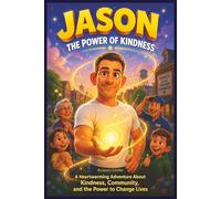 Jason and the Everyday Heroes: A Heart warming Adventure About Kindness, Community, and Discovering the True Power of Helping Others