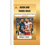 JASON AND TRAVIS KELCE: Dynamic Duo: The Kelce Brothers' Impact on the NFL”