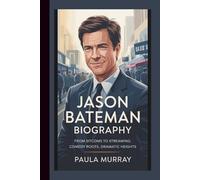 JASON BATEMAN BIOGRAPHY: FROM SITCOMS TO STREAMING:COMEDIC ROOTS, DRAMATIC HEIGHTS