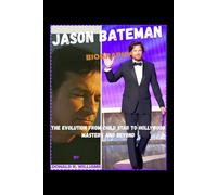 Jason Bateman Biography: The Evolution from Child Star to Hollywood Mastery and Beyond