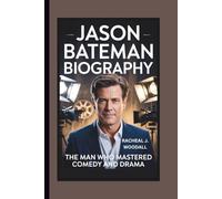 JASON BATEMAN BIOGRAPHY: The Man Who Mastered Comedy and Drama