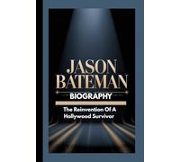 JASON BATEMAN BIOGRAPHY: The Reinvention Of A Hollywood Survivor
