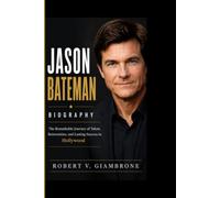JASON BATEMAN BIOGRAPHY: The Remarkable Journey of Talent, Reinvention, and Lasting Success in Hollywood
