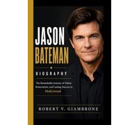 JASON BATEMAN BIOGRAPHY: The Remarkable Journey of Talent, Reinvention, and Lasting Success in Hollywood