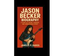 JASON BECKER BIOGRAPHY: A Story Of Talent, Courage, And Unbreakable Spirit