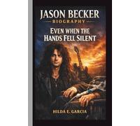 JASON BECKER: EVEN WHEN THE HANDS FELL SILENT