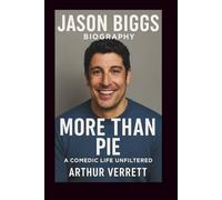 Jason Biggs Biography: More Than Pie - A Comedic Life Unfiltered