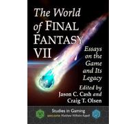 Jason C. Cash The World of Final Fantasy VII (Tapa blanda) Studies in Gaming
