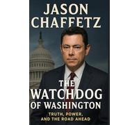JASON CHAFFETZ BIOGRAPHY 2025: The Watchdog of Washington: Truth, Power, and the Road Ahead