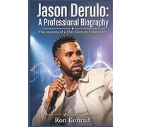 Jason Derulo: A Professional Biography: The Journey of a 21st-Century Entertainer
