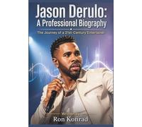 Jason Derulo: A Professional Biography: The Journey of a 21st-Century Entertainer